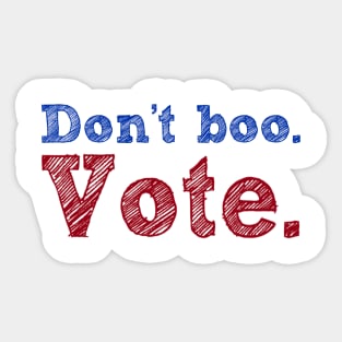 Don't Boo. Vote Sticker